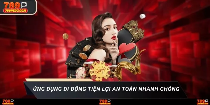 Ứng dụng di động tiện lợi an toàn nhanh chóng