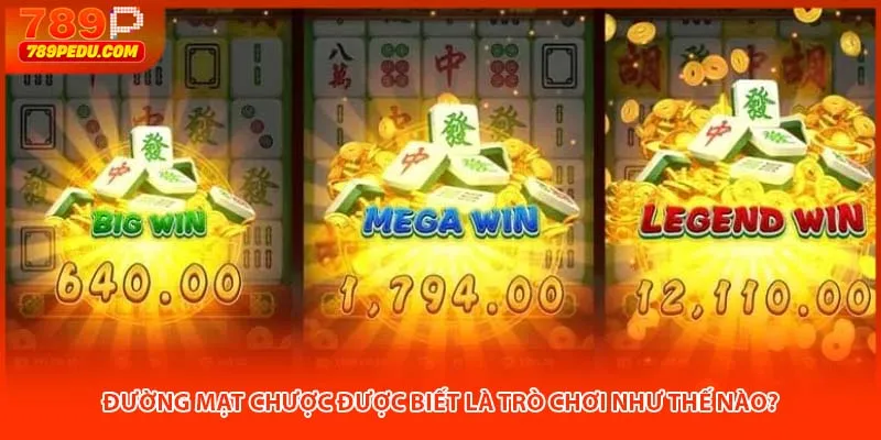 Đường mạt chược được biết là trò chơi như thế nào?