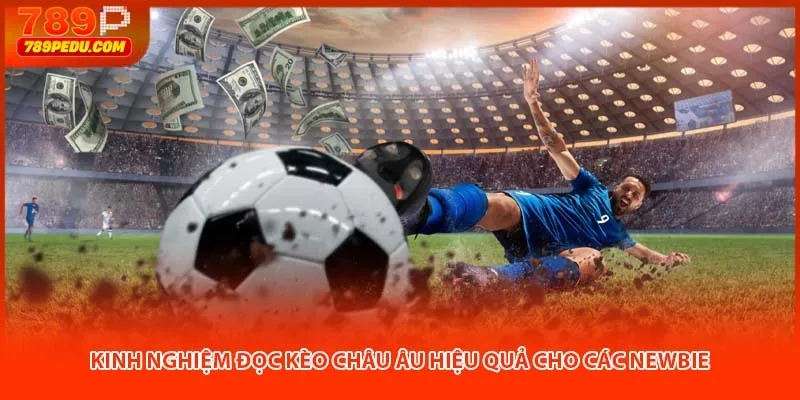 Kinh nghiệm đọc kèo châu Âu hiệu quả cho các newbie